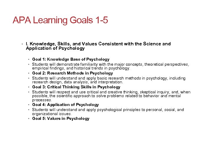 APA Learning Goals 1 -5 • I. Knowledge, Skills, and Values Consistent with the