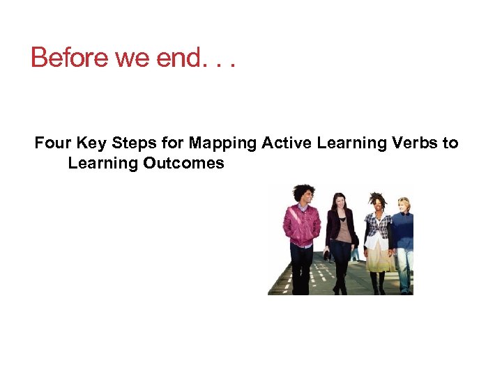 Before we end. . . Four Key Steps for Mapping Active Learning Verbs to