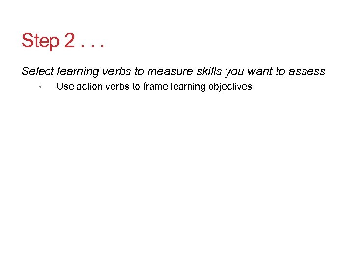 Step 2. . . Select learning verbs to measure skills you want to assess