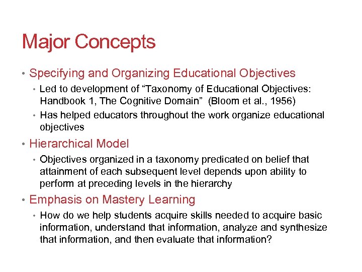 8 Major Concepts • Specifying and Organizing Educational Objectives • Led to development of