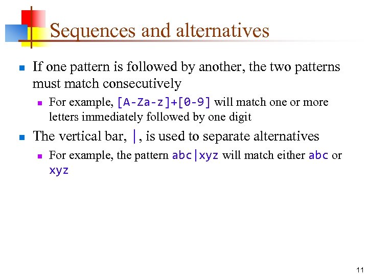 Sequences and alternatives n If one pattern is followed by another, the two patterns