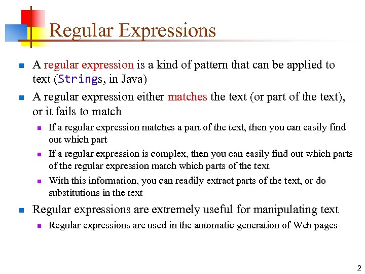 Regular Expressions n n A regular expression is a kind of pattern that can