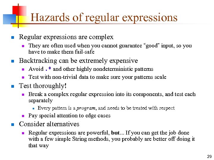 Hazards of regular expressions n Regular expressions are complex n n Backtracking can be
