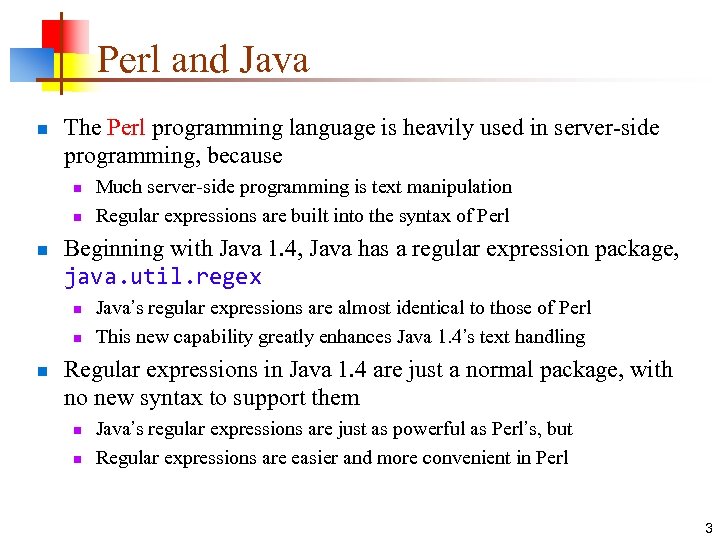 Perl and Java n The Perl programming language is heavily used in server-side programming,