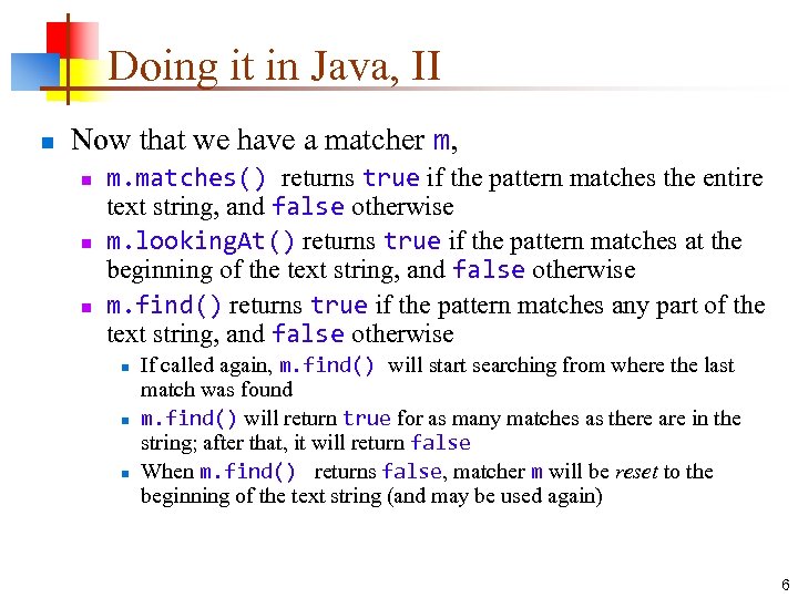 Doing it in Java, II n Now that we have a matcher m, n
