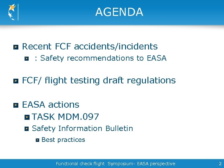 AGENDA Recent FCF accidents/incidents : Safety recommendations to EASA FCF/ flight testing draft regulations