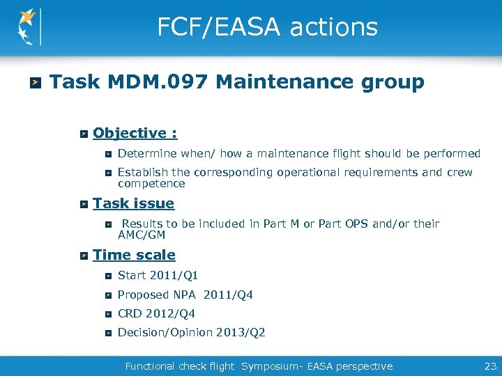 FCF/EASA actions Task MDM. 097 Maintenance group Objective : Determine when/ how a maintenance