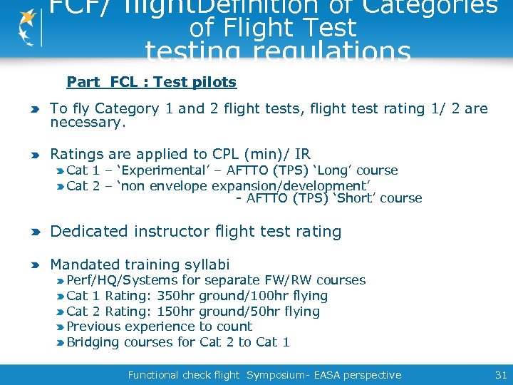 FCF/ flight. Definition of Categories of Flight Test testing regulations Part FCL : Test