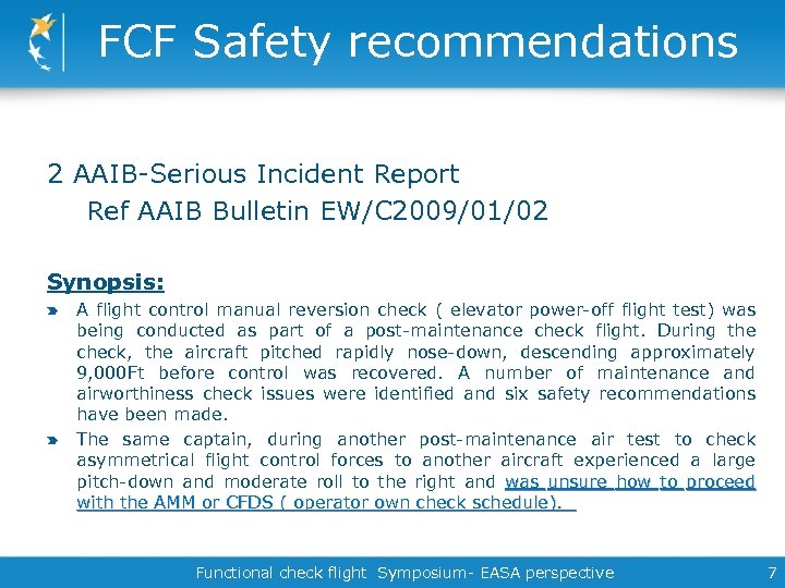 FCF Safety recommendations 2 AAIB-Serious Incident Report Ref AAIB Bulletin EW/C 2009/01/02 Synopsis: A