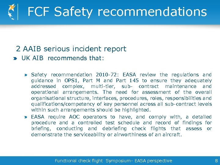 FCF Safety recommendations 2 AAIB serious incident report UK AIB recommends that: Safety recommendation