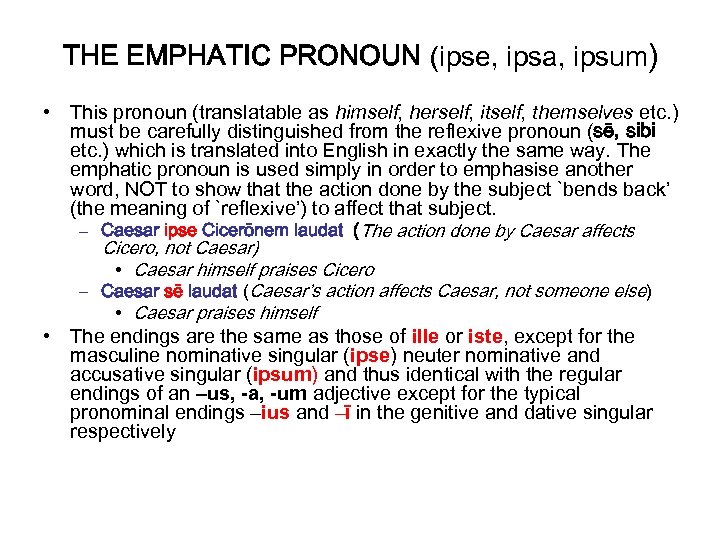 THE EMPHATIC PRONOUN (ipse, ipsa, ipsum) • This pronoun (translatable as himself, herself, itself,