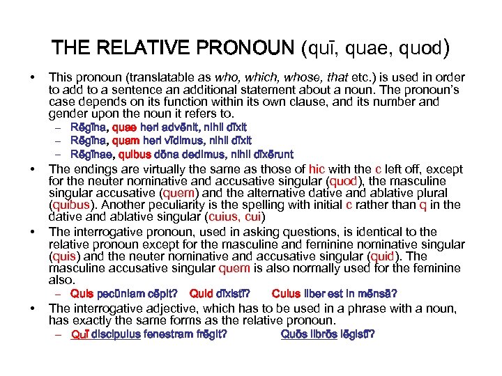 THE RELATIVE PRONOUN (quī, quae, quod) • This pronoun (translatable as who, which, whose,