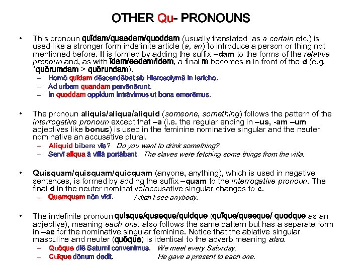 OTHER Qu- PRONOUNS • This pronoun quīdam/quaedam/quoddam (usually translated as a certain etc. )