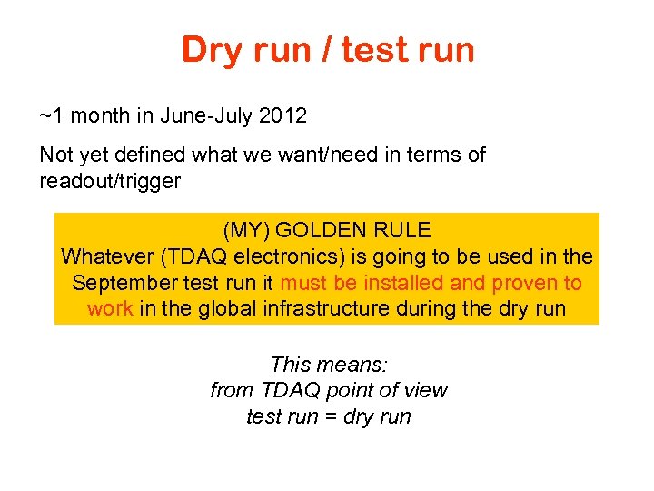 Dry run / test run ~1 month in June-July 2012 Not yet defined what