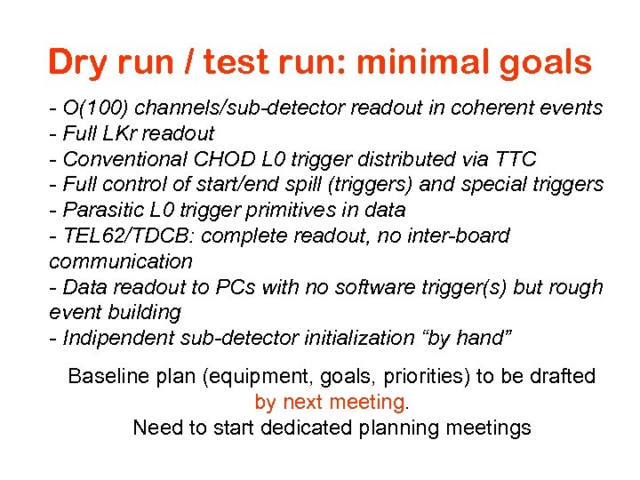 Dry run / test run: minimal goals - O(100) channels/sub-detector readout in coherent events