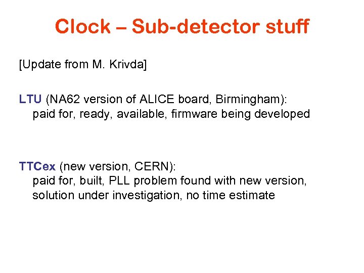 Clock – Sub-detector stuff [Update from M. Krivda] LTU (NA 62 version of ALICE