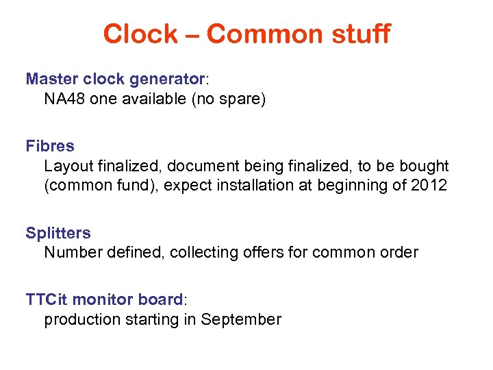 Clock – Common stuff Master clock generator: NA 48 one available (no spare) Fibres