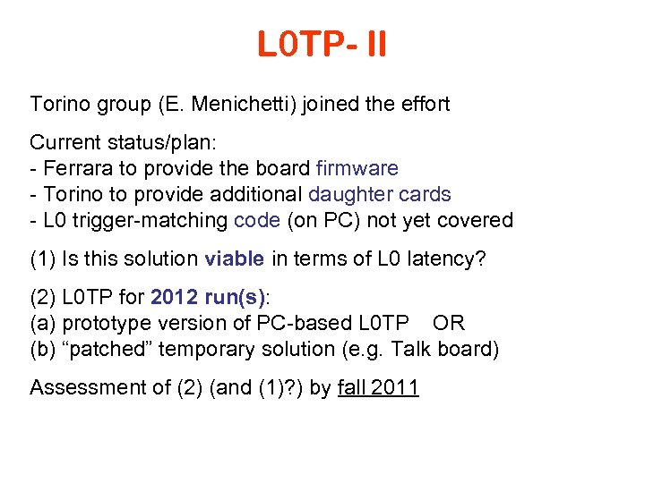 L 0 TP- II Torino group (E. Menichetti) joined the effort Current status/plan: -