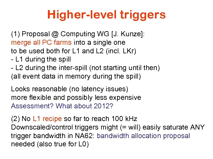 Higher-level triggers (1) Proposal @ Computing WG [J. Kunze]: merge all PC farms into