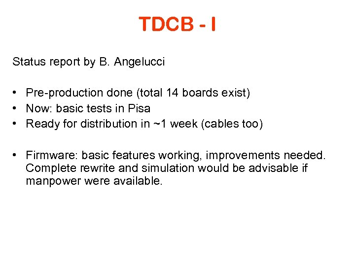 TDCB - I Status report by B. Angelucci • Pre-production done (total 14 boards