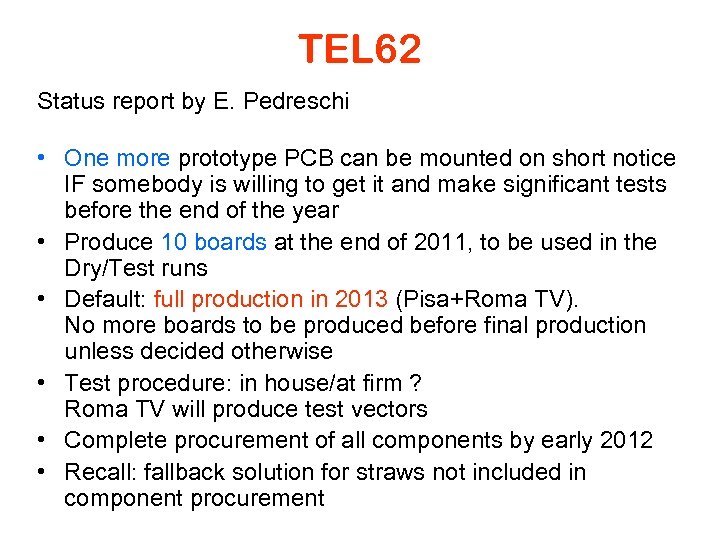 TEL 62 Status report by E. Pedreschi • One more prototype PCB can be