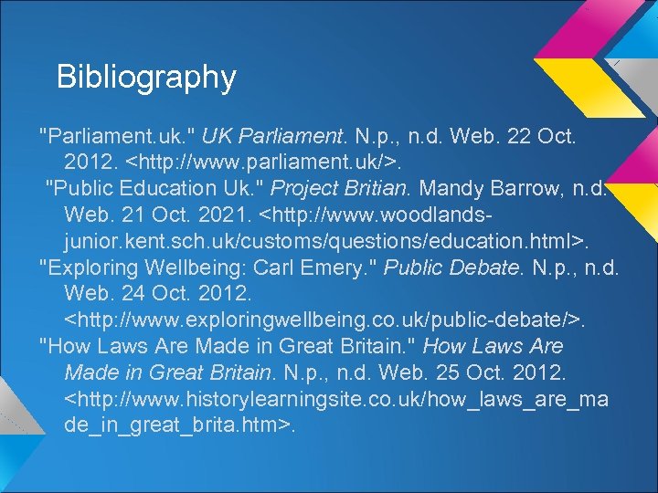Bibliography "Parliament. uk. " UK Parliament. N. p. , n. d. Web. 22 Oct.