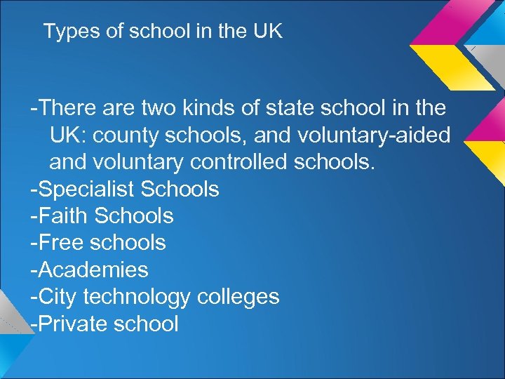 Types of school in the UK -There are two kinds of state school in