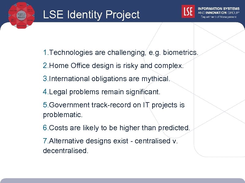 LSE Identity Project 1. Technologies are challenging, e. g. biometrics. 2. Home Office design