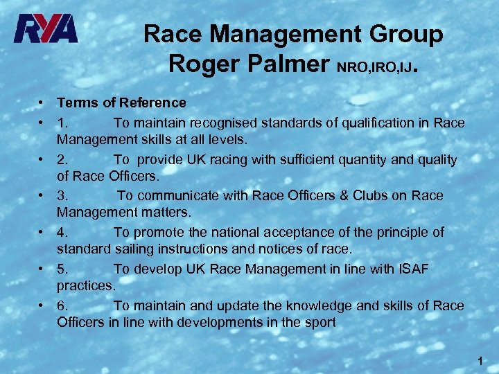 Race Management Group Roger Palmer NRO, IJ. • Terms of Reference • 1. To