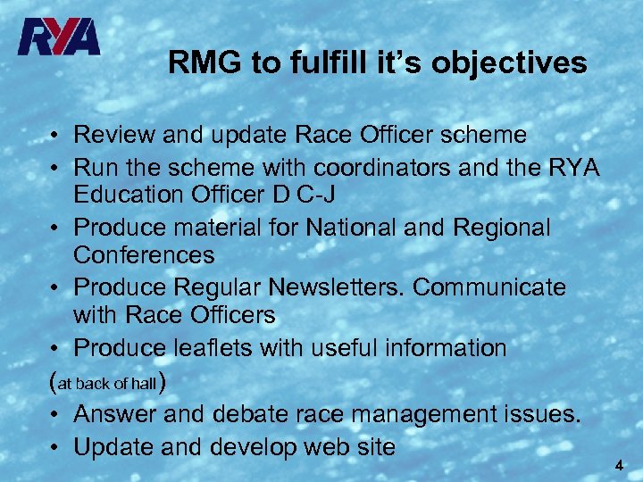 RMG to fulfill it’s objectives • Review and update Race Officer scheme • Run