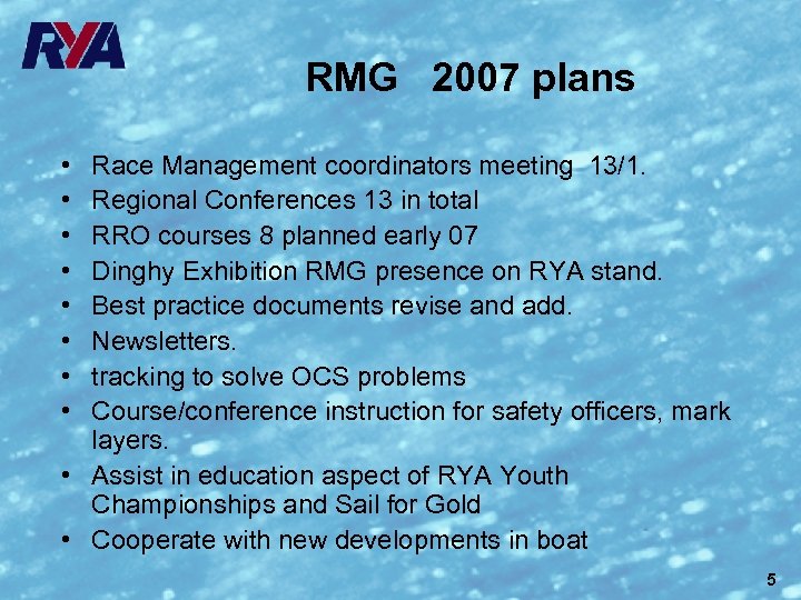 RMG 2007 plans • • Race Management coordinators meeting 13/1. Regional Conferences 13 in
