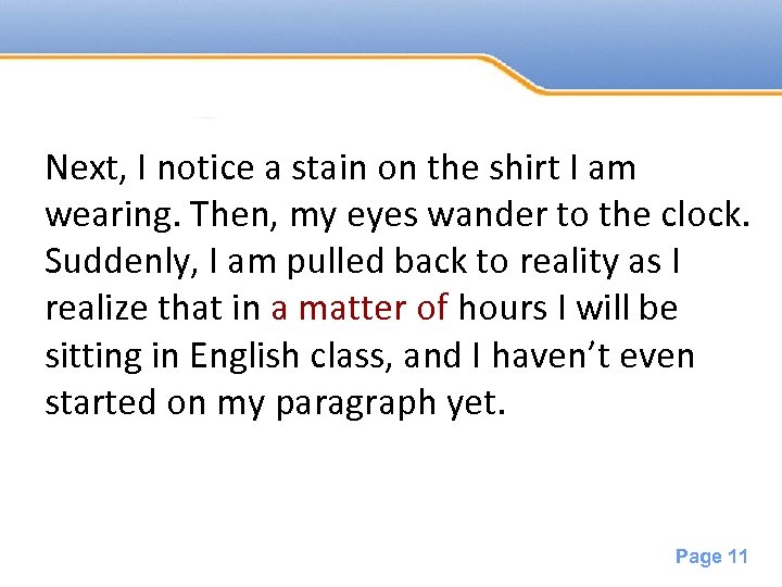Powerpoint Templates Next, I notice a stain on the shirt I am wearing. Then,
