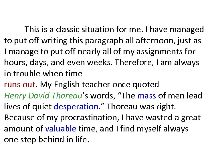 This is a classic situation for me. I have managed to put off writing