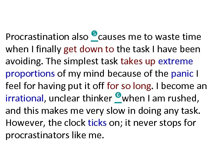 Procrastination also causes me to waste time when I finally get down to the