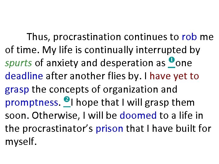 Thus, procrastination continues to rob me of time. My life is continually interrupted by