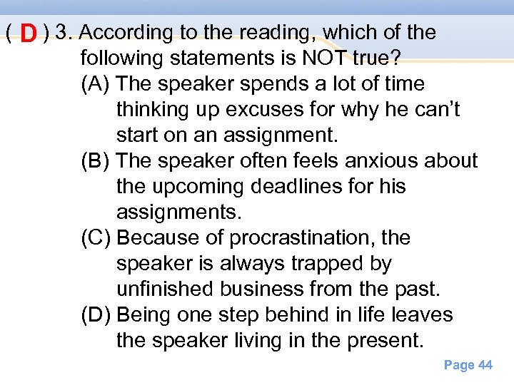 ( Powerpoint Templates D ) 3. According to the reading, which of the following