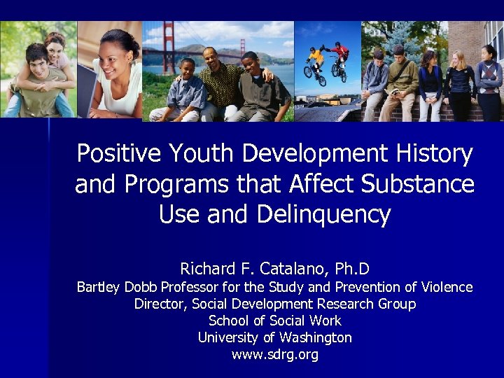 Positive Youth Development History and Programs that Affect Substance Use and Delinquency Richard F.