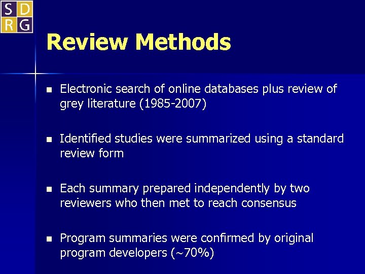 Review Methods n Electronic search of online databases plus review of grey literature (1985