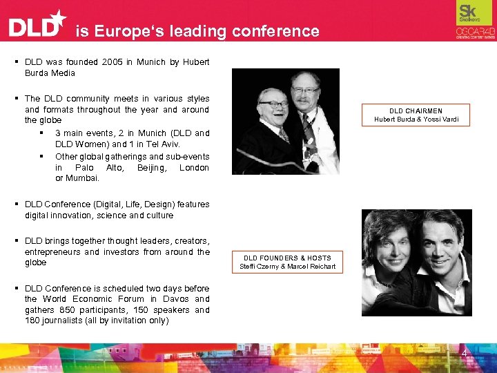 is Europe‘s leading conference § DLD was founded 2005 in Munich by Hubert Burda