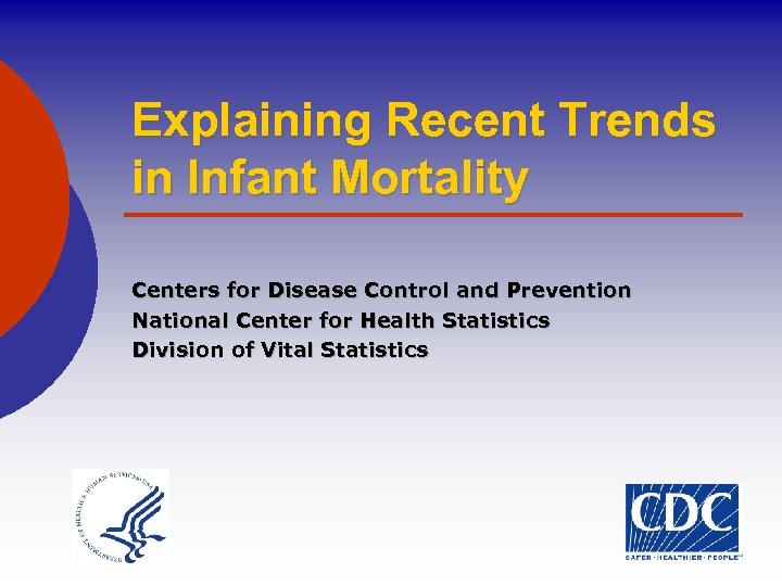 Explaining Recent Trends in Infant Mortality Centers for Disease Control and Prevention National Center