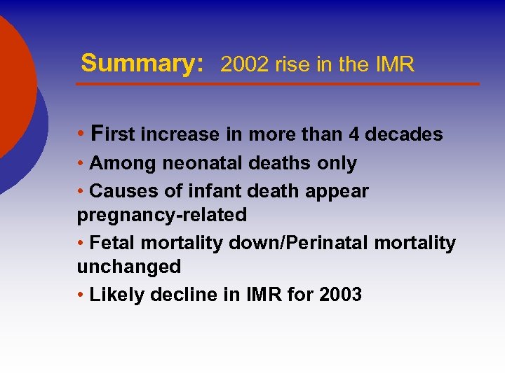 Summary: 2002 rise in the IMR • First increase in more than 4 decades