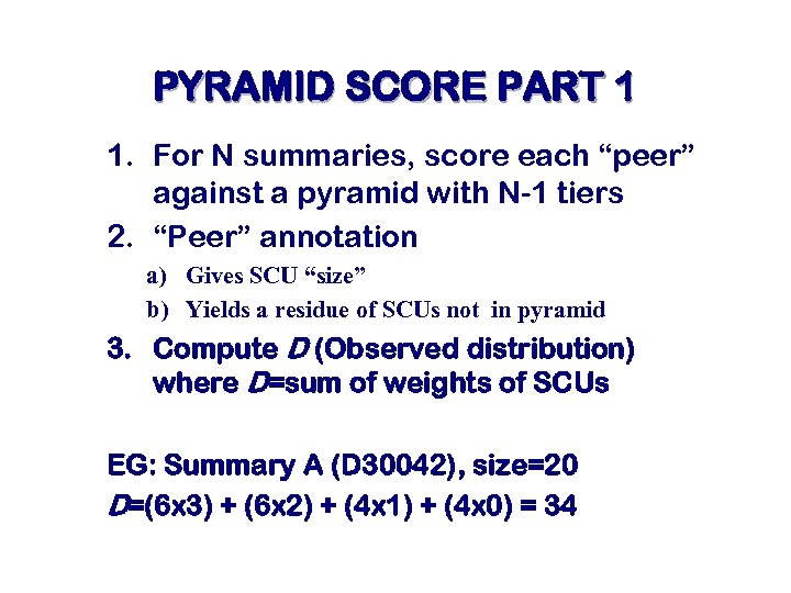 PYRAMID SCORE PART 1 1. For N summaries, score each “peer” against a pyramid