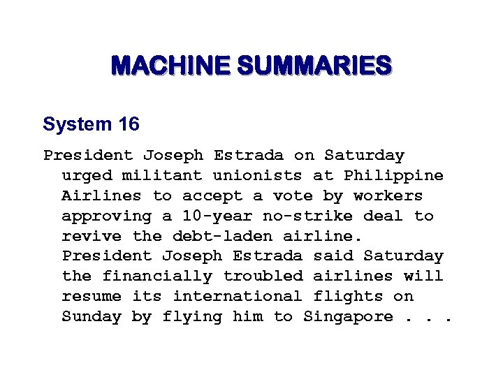 MACHINE SUMMARIES System 16 President Joseph Estrada on Saturday urged militant unionists at Philippine