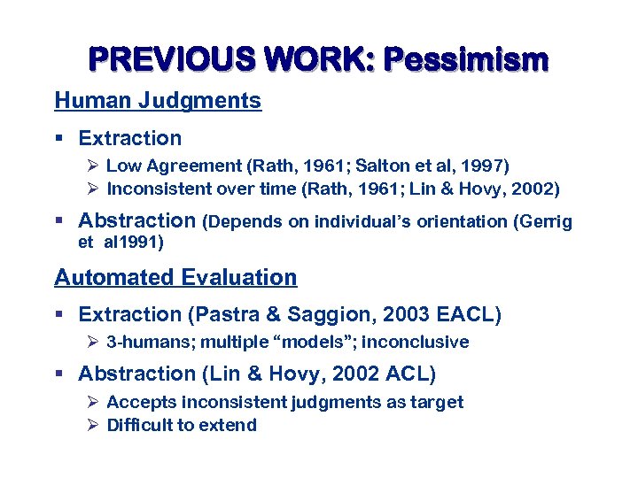 PREVIOUS WORK: Pessimism Human Judgments § Extraction Ø Low Agreement (Rath, 1961; Salton et