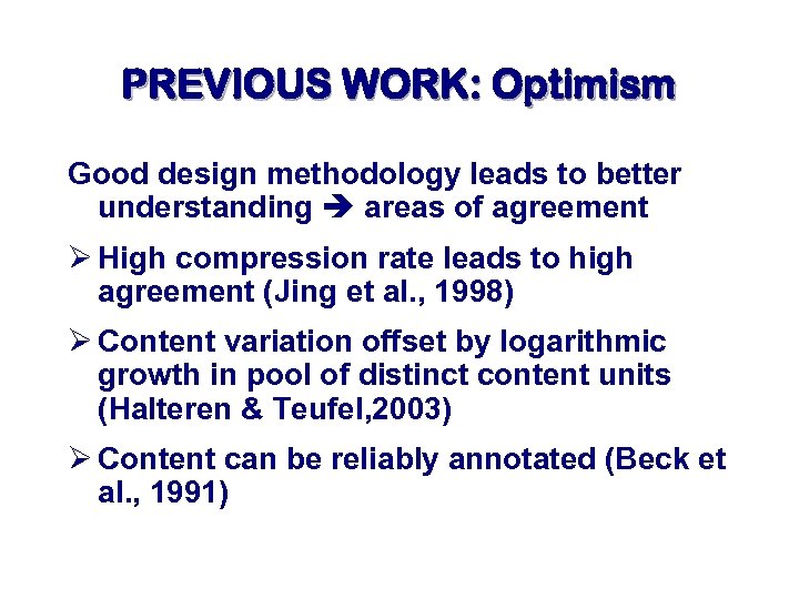 PREVIOUS WORK: Optimism Good design methodology leads to better understanding areas of agreement Ø