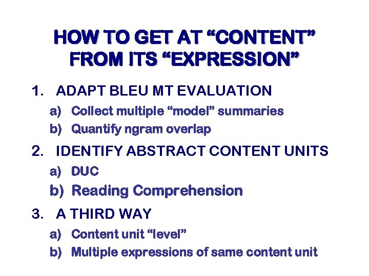 HOW TO GET AT “CONTENT” FROM ITS “EXPRESSION” 1. ADAPT BLEU MT EVALUATION a)