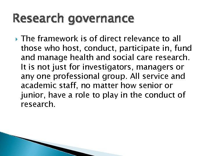 Research governance The framework is of direct relevance to all those who host, conduct,