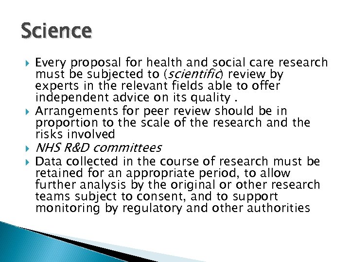 Science Every proposal for health and social care research must be subjected to (scientific)