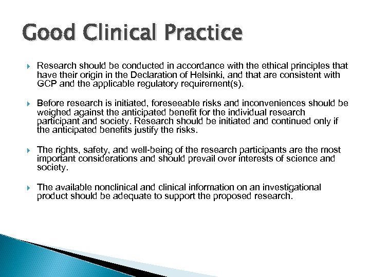 Good Clinical Practice Research should be conducted in accordance with the ethical principles that