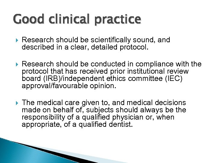 Good clinical practice Research should be scientifically sound, and described in a clear, detailed